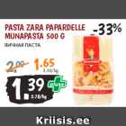 Allahindlus - PASTA ZARA PAPARDELLE
MUNAPASTA 500 G