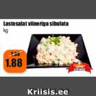 Lastesalat viineriga sibulata
kg