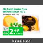 Allahindlus - Old Dutch Master Frico delikatessjuust 180 g