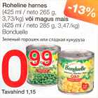 Allahindlus - Roheline hernes (425 ml/neto 265 g) või magus mais (425 ml/meto 285 g) 