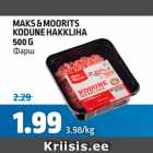 MAKS&MOORITS KODUNE HAKKLIHA 500 G