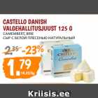 Allahindlus - CASTELLO DANISH
VALGEHALLITUSJUUST 125 G