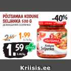 Allahindlus - PÕLTSAMAA KODUNE
SELJANKA 530 G