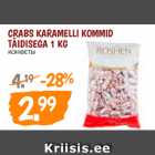 Allahindlus - CRABS KARAMELLI KOMMID
TÄIDISEGA 1 KG