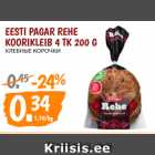 Allahindlus - EESTI PAGAR REHE
KOORIKLEIB 4 TK 200 G