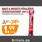 Allahindlus - MAKS & MOORITS PÜHAJÄRVE
TÄISSUITSUVORST 240 G