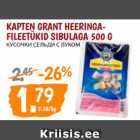 Allahindlus - KAPTEN GRANT HEERINGA- FILEETÜKID SIBULAGA 500 G