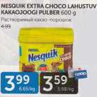 NESQUIK EXTRA CHOCO LAHUSTUV KAKAOJOOGI PULBER 600 G