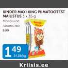 KINDER MAXI KING PIIMATOOTEST MAIUSTUS 