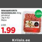 Allahindlus - MAKS&MOORITS SEGAHAKKLIHA 450g jahutatud