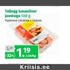 Tallegg kanaviiner
juustuga 500 g