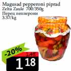 Magusad pepperoni piprad
Zelta Zaule 700/350g
