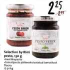 Allahindlus - Selection bу Rimi
pesto, 130 g
. basiilikupesto
.tomatipesto päkesekuivatatud tomatitest