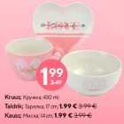 Kruus; 430 ml;- 1.99€; 
Taldrik; 17 cm;- 1.99€;
Kauss; 14 cm;- 1.99€ 