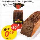 Must vormileib Eesti Pagar, 600 g