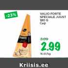 Allahindlus - VALIO FORTE
SPECIALE JUUST
180 G