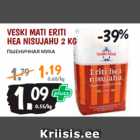 Allahindlus - VESKI MATI ERITI HEA NISUJAHU 2 KG