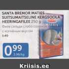 Allahindlus - SANTA BREMOR MATIES SUITSUMAITSELINE KERGSOOLA HEERINGAFILEE 250 G