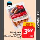 Maitselt mahe
grillvorst,
Maks&Moorits, 900 g