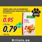 Allahindlus - TARTU MILL PILLE PISIKESED
PANNKOOGID JAHUSEGU 400 G