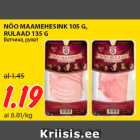 Allahindlus - NÕO MAAMEHESINK 105 G,
RULAAD 135 G