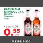 KARKSI ÕLU
ERIPRUUL 0,5 L