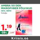 Allahindlus - AMBRA 50 DEN
MIKROFIIBER PÕLVIKUD