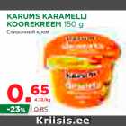 Allahindlus - KARUMS KARAMELLI
KOOREKREEM 150 g