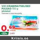 Allahindlus - VICI KRABIMAITSELISED
PULGAD 150 g