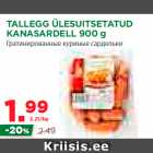 Allahindlus - TALLEGG ÜLESUITSETATUD
KANASARDELL 900 g