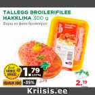 Allahindlus - TALLEGG BROILERIFILEE
HAKKLIHA 300 g