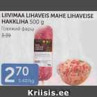 LIIVIMAA LIHAVES MAHE LIHAVEISE HAKKLIHA 500 G