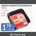 Allahindlus - MAKS&MOORITS SEAHAKKLIHA 500 G