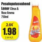 Allahindlus - Pesuloputusvahend
Lenor Citrus &
Rose Aroma
750ml