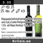 Allahindlus - Hispaania kaitstud geograafilise tähisega 
vein Cal у Canto Tempranillo Merlot Syrah
13% või Viura Verdejo 12%, 75 cl