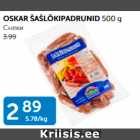 OSKAR ŠAŠLÕKKIPADRUNID 500 G