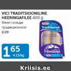 VICI TRADITSIOONILINE HEERINGAFILEE 400 G