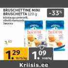 Allahindlus - BRUSCHETTINE MINI
BRUSCHETTA 120 g