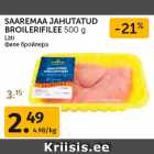 Allahindlus - SAAREMAA JAHUTATUD
BROILERIFILEE 500 g