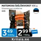 MATSIMOKA ŠAŠLÕKIVORST 406 G