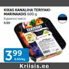 KIKAS KANALIHA TERIYAKI-MARINAADIS 600 G