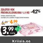 Allahindlus - ZOLOTOI VEK
PÄEVALILLEHALVAA 1,5 KG