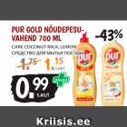 Allahindlus - PUR GOLD NÕUDEPESUVAHEND
700 ML