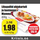 Allahindlus - Lihapallid ahjukartuli
ja kastmega
Mamma