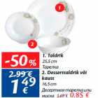 Allahindlus - 1. Taldrik
25,5 cm - 1,49€; 2. Desserttaldrik või
kauss
16,5 cm - 0,85€
