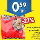 Allahindlus - Rimi kodused pelmeenid, 400 g