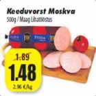 Allahindlus - Keeduvorst Moskva
500g / Maag Lihatööstus