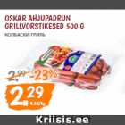 Allahindlus - OSKAR AHJUPADRUN 
GRILLVORSTIKESED 500 G