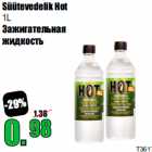 Süütevedelik Hot
1L
