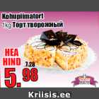 Kohupiimatort
1kg 